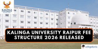 Kalinga University Raipur Fee Structure 2026 Released @kalingauniversity.ac.in; Check Tuition and Hostel Fee Here